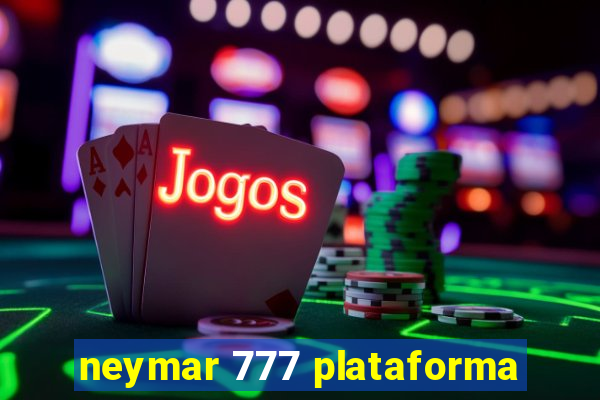 neymar 777 plataforma